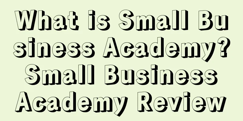 What is Small Business Academy? Small Business Academy Review