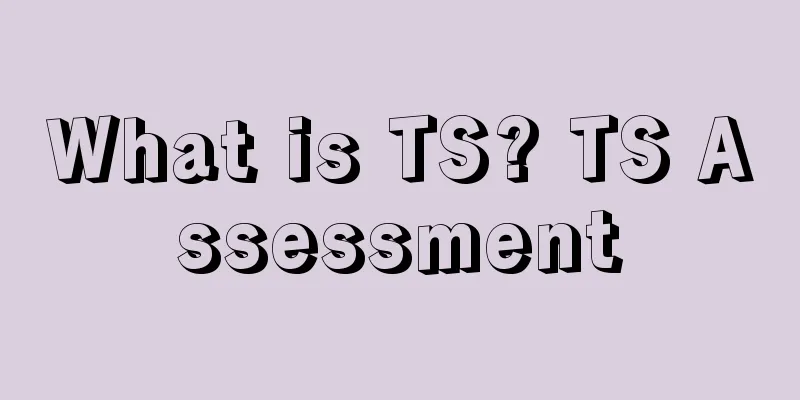 What is TS? TS Assessment