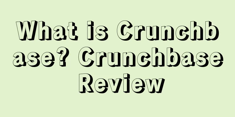 What is Crunchbase? Crunchbase Review