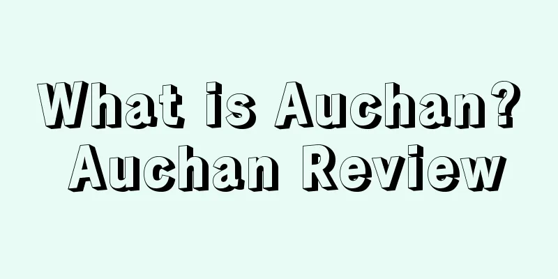 What is Auchan? Auchan Review