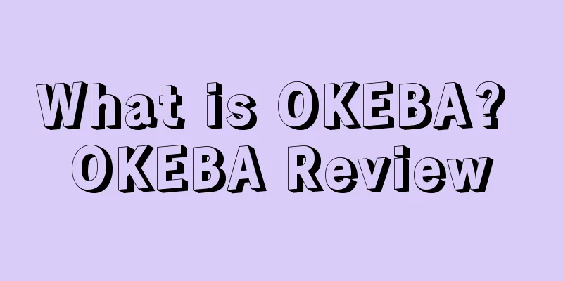 What is OKEBA? OKEBA Review