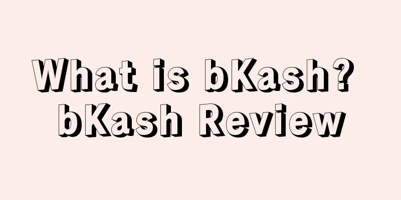 What is bKash? bKash Review