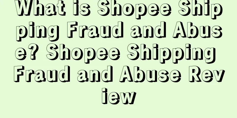 What is Shopee Shipping Fraud and Abuse? Shopee Shipping Fraud and Abuse Review