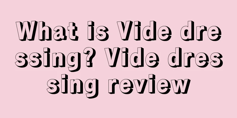What is Vide dressing? Vide dressing review