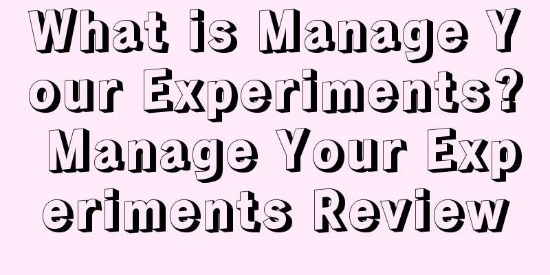What is Manage Your Experiments? Manage Your Experiments Review