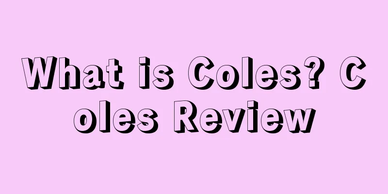 What is Coles? Coles Review
