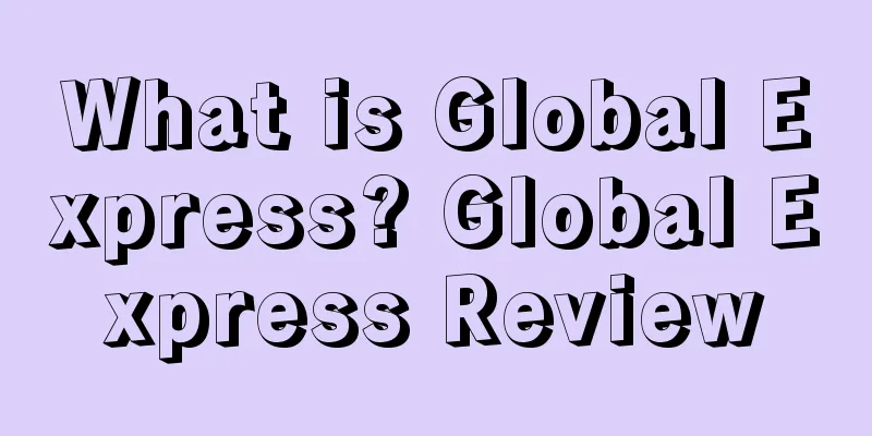 What is Global Express? Global Express Review