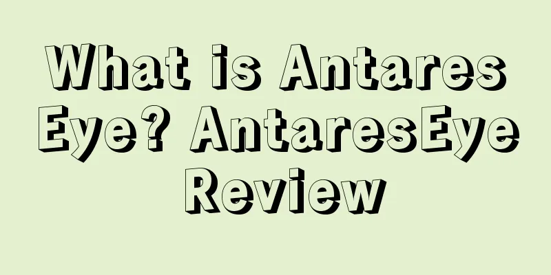 What is AntaresEye? AntaresEye Review