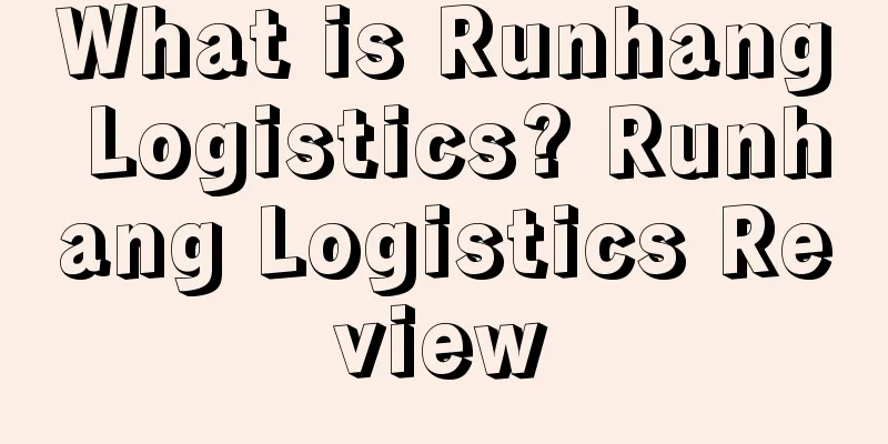 What is Runhang Logistics? Runhang Logistics Review