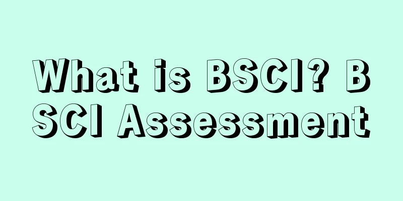 What is BSCI? BSCI Assessment