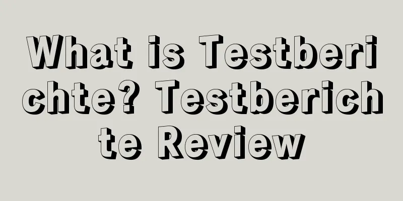 What is Testberichte? Testberichte Review