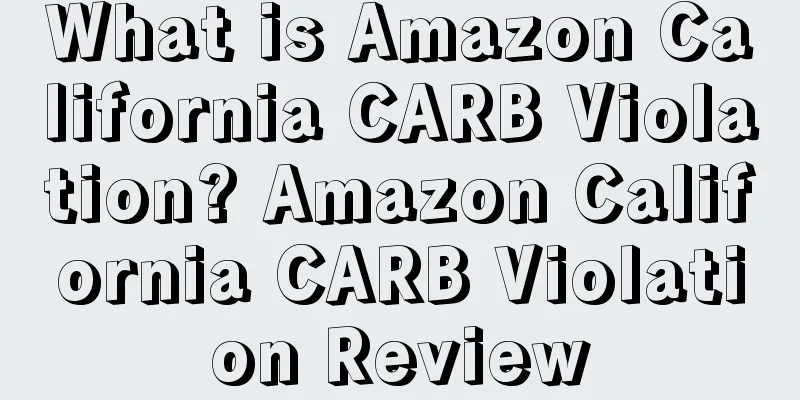 What is Amazon California CARB Violation? Amazon California CARB Violation Review