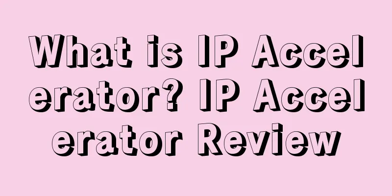 What is IP Accelerator? IP Accelerator Review