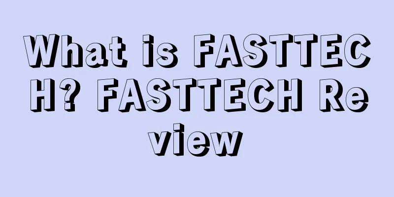 What is FASTTECH? FASTTECH Review