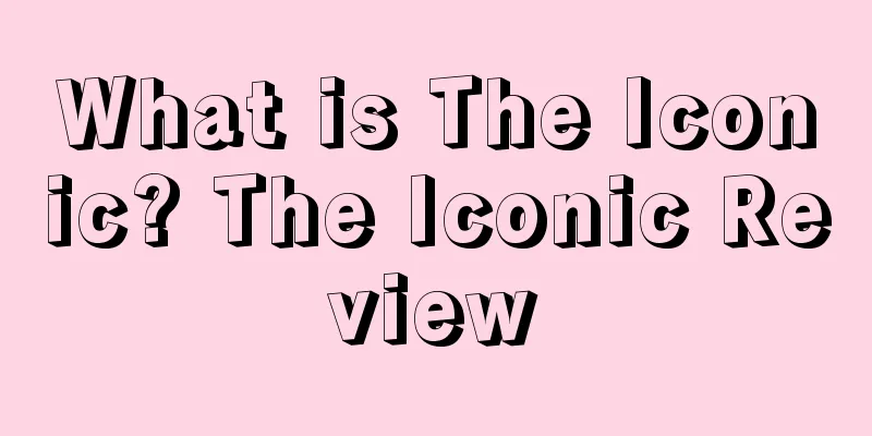 What is The Iconic? The Iconic Review