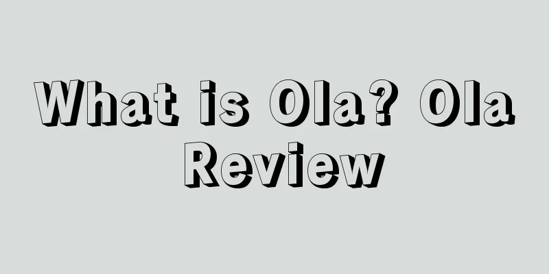What is Ola? Ola Review