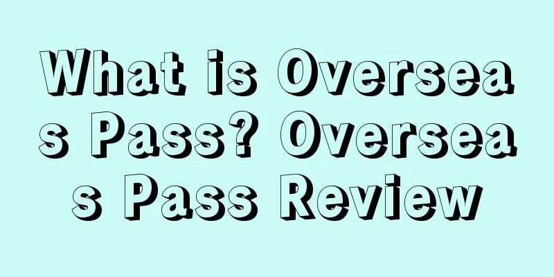 What is Overseas Pass? Overseas Pass Review