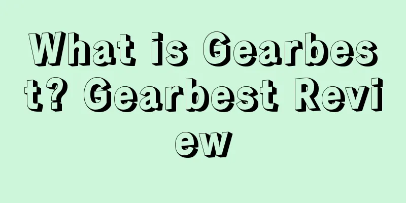 What is Gearbest? Gearbest Review