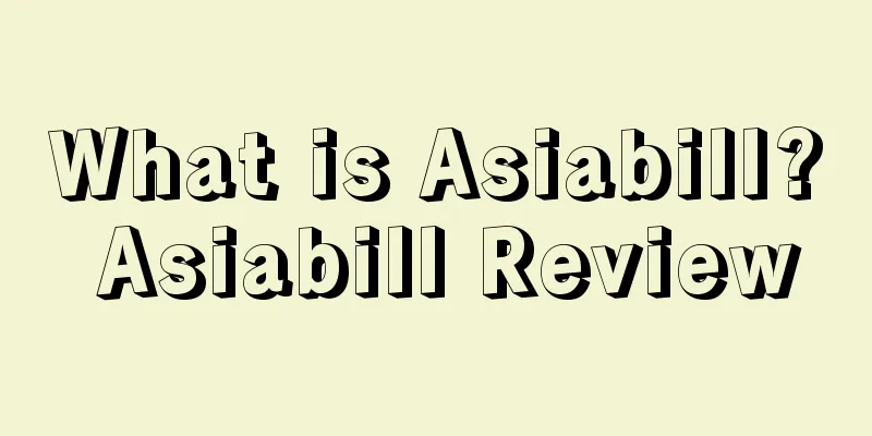 What is Asiabill? Asiabill Review