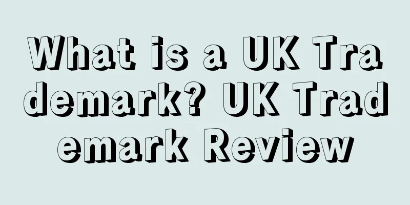 What is a UK Trademark? UK Trademark Review