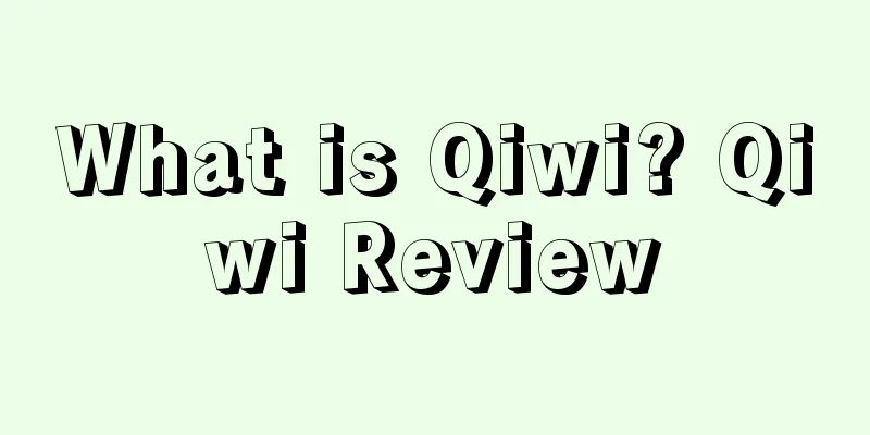 What is Qiwi? Qiwi Review
