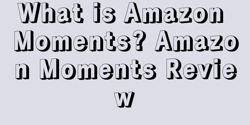 What is Amazon Moments? Amazon Moments Review