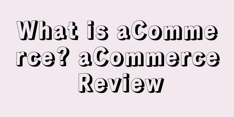What is aCommerce? aCommerce Review