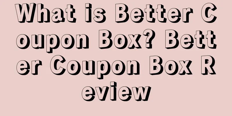 What is Better Coupon Box? Better Coupon Box Review