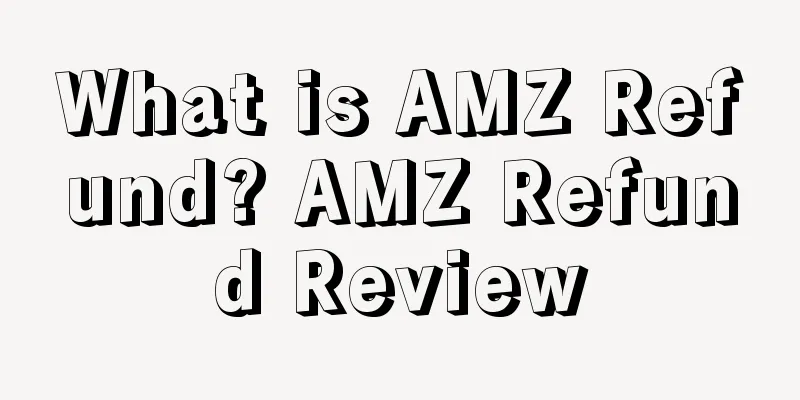 What is AMZ Refund? AMZ Refund Review