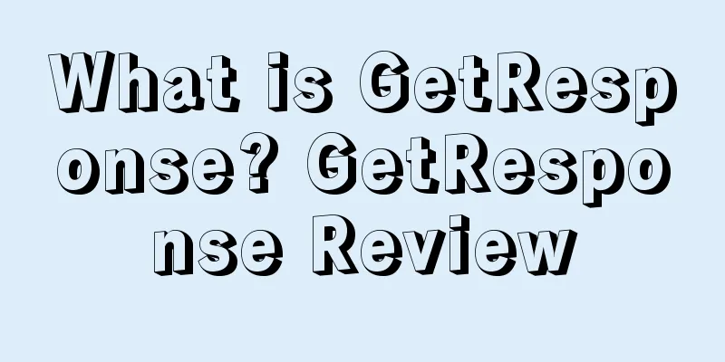 What is GetResponse? GetResponse Review