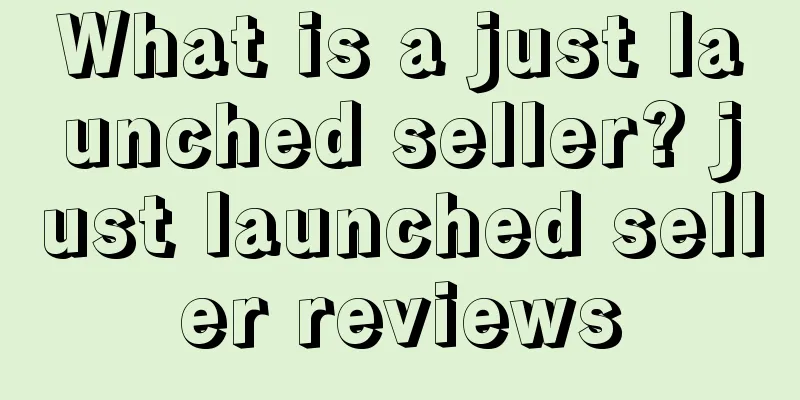 What is a just launched seller? just launched seller reviews