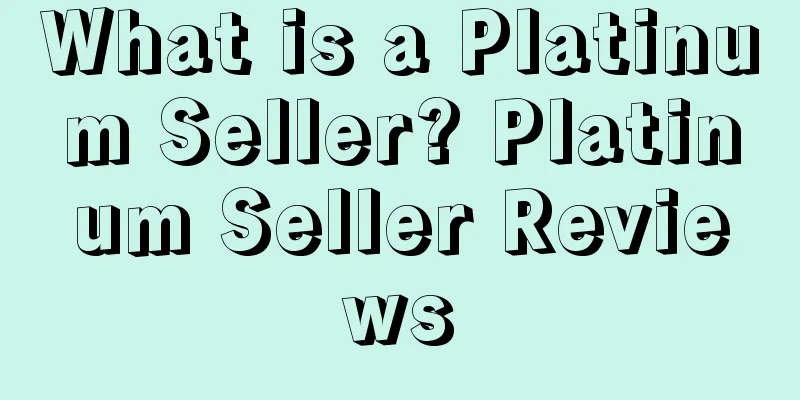 What is a Platinum Seller? Platinum Seller Reviews