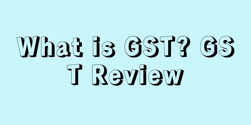 What is GST? GST Review