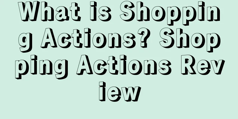 What is Shopping Actions? Shopping Actions Review