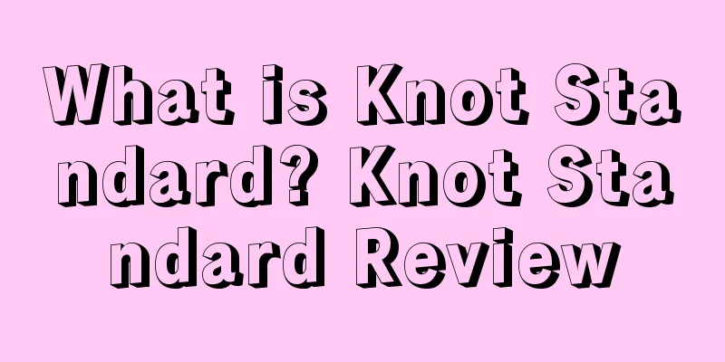 What is Knot Standard? Knot Standard Review