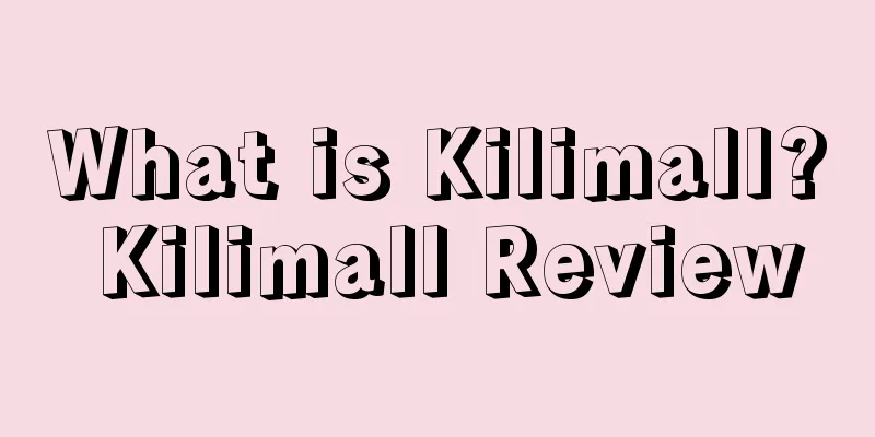 What is Kilimall? Kilimall Review