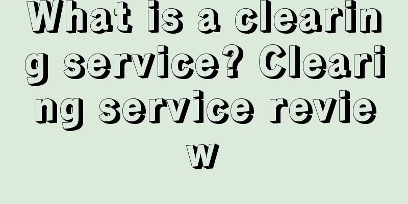 What is a clearing service? Clearing service review