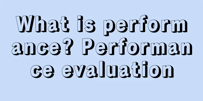 What is performance? Performance evaluation