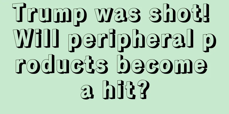 Trump was shot! Will peripheral products become a hit?