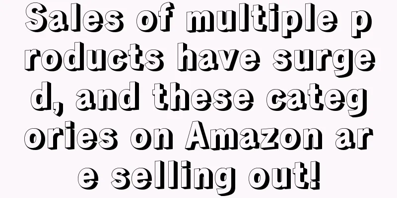 Sales of multiple products have surged, and these categories on Amazon are selling out!