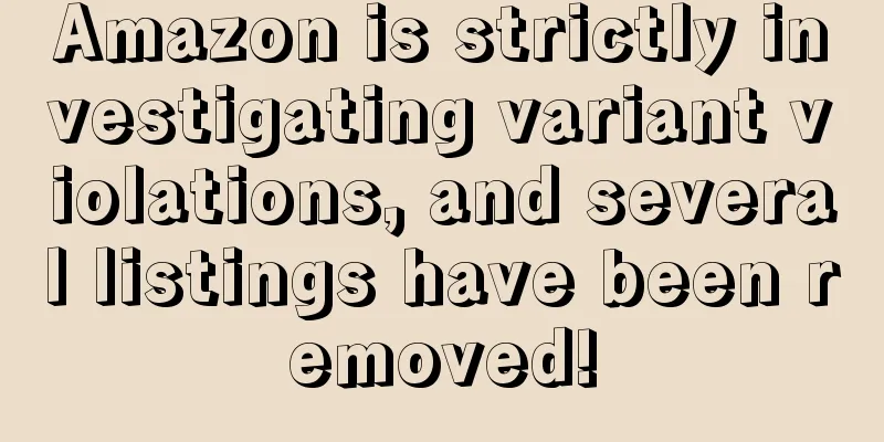 Amazon is strictly investigating variant violations, and several listings have been removed!