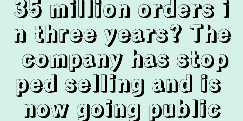 35 million orders in three years? The company has stopped selling and is now going public