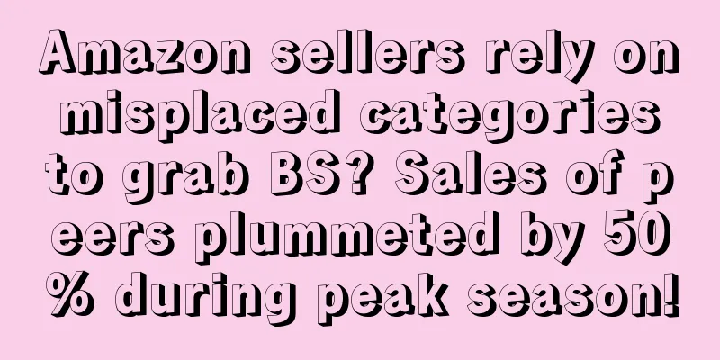 Amazon sellers rely on misplaced categories to grab BS? Sales of peers plummeted by 50% during peak season!