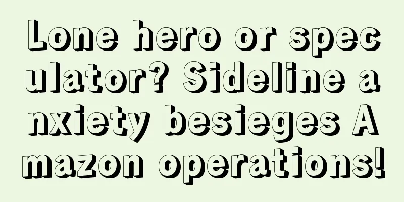 Lone hero or speculator? Sideline anxiety besieges Amazon operations!