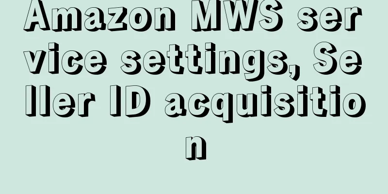 Amazon MWS service settings, Seller ID acquisition