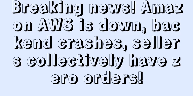 Breaking news! Amazon AWS is down, backend crashes, sellers collectively have zero orders!