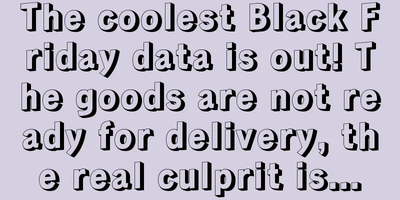 The coolest Black Friday data is out! The goods are not ready for delivery, the real culprit is...