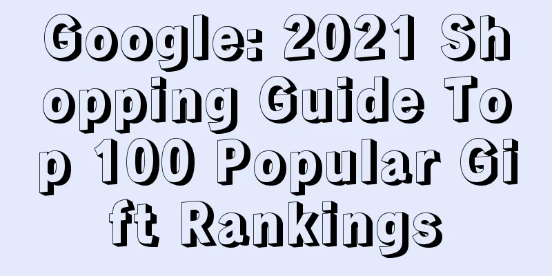 Google: 2021 Shopping Guide Top 100 Popular Gift Rankings