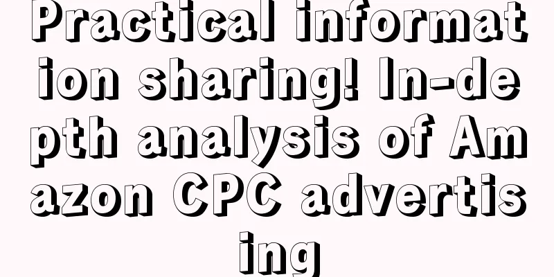 Practical information sharing! In-depth analysis of Amazon CPC advertising