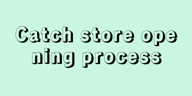 Catch store opening process